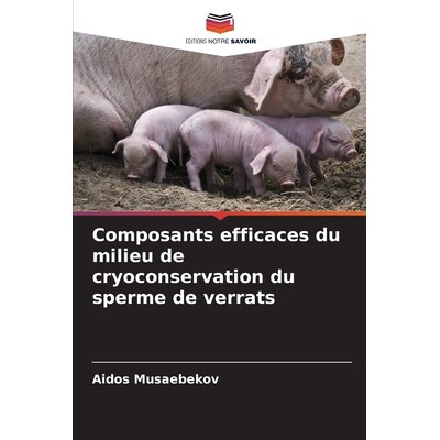 预订 Composants efficaces du milieu de cryoconservation du sperme de verrats: DE: 9786209126949