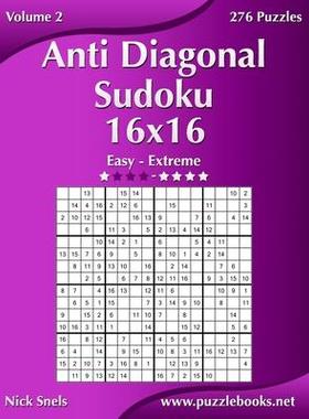 [预订]Anti Diagonal Sudoku 16x16 - Easy to Extreme - Volume 2 - 276 Puzzles 9781503153776