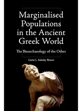 预订 Marginalised Populations in the Ancient Greek World: The Bioarchaeology of the Other 古希腊世界的边缘化人口：他者的