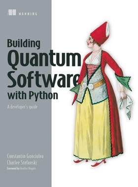 预订 Building Quantum Software: A developer’s guide: A Developer’s Guide 构建量子软件：开发人员指南：开发人员指南: 978
