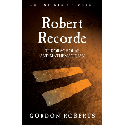 预订 Robert Recorde: Tudor, Scholar and Mathematician 罗伯特·雷科德：都铎学者与数学家（精装）（丛书）: 9781783168293