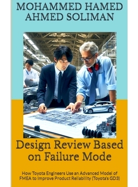 预订 Design Review Based on Failure Mode: How Toyota Engineers Use an Advanced Model of FMEA to Improve Product Reliabil
