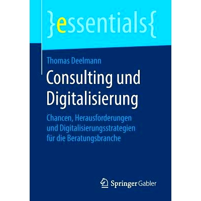 预订 Consulting und Digitalisierung: Chancen, Herausforderungen und Digitalisierungsstrategien für die Beratungsbranche
