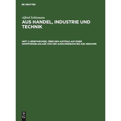 预订 Briefwechsel über den Auftrag auf einer Dampfkesselanlage von der Ausschreibung bis zur Abnahme: 9783110642896