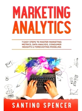 预订 Marketing Analytics: 7 Easy Steps to Master Marketing Metrics, Data Analysis, Consumer Insights & Forecasting Model