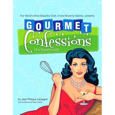 预订 Gourmet Confessions of a Supermodel: The World'S Most Beautiful Chef, Divina Noxema Vasilina, Presents
