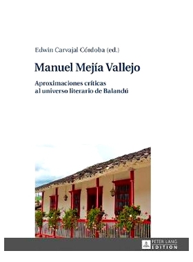 预订 Manuel Mejía Vallejo: Aproximaciones críticas al universo literario de Balandú: 9783631722473