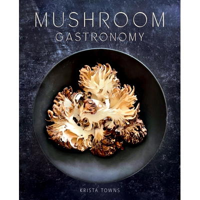 预订 Mushroom Gastronomy: The Art of Cooking with Mushrooms