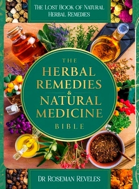 预订 The Lost Book of Natural Herbal Remedies: Unearth the secrets whispered on the wind and rediscover the healing powe