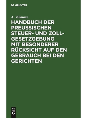 预订 Handbuch der Preußischen Steuer- und Zoll-Gesetzgebung mit besonderer Rücksicht auf den Gebrauch bei den Gerichte