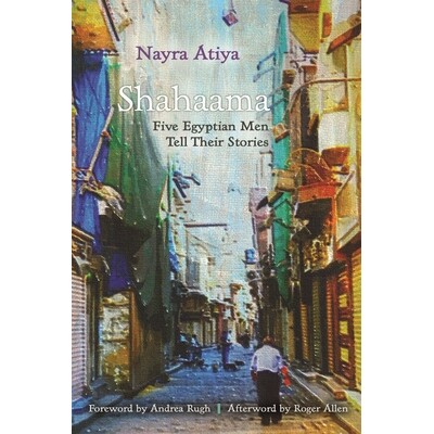 预订 Shahaama: Five Egyptian Men Tell Their Stories Shahaama：讲述自己故事的五个埃及男人（精装）: 9780815634348