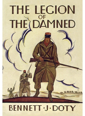 预订 The Legion of the Damned: The Adventures of Bennett J. Doty in the French Foreign Legion as Told by Himself 诅咒军
