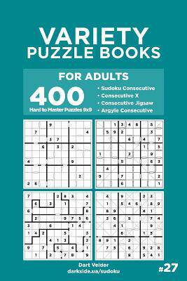 [预订]Variety Puzzle Books for Adults - 400 Hard to Master Puzzles 9x9: Sudoku Consecutive, Consecutive X, 9781729849958