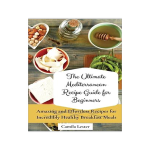 [预订]The Ultimate Mediterranean Recipe Guide for Beginners: Amazing and Effortless Recipes for Incredibly 9781802697308