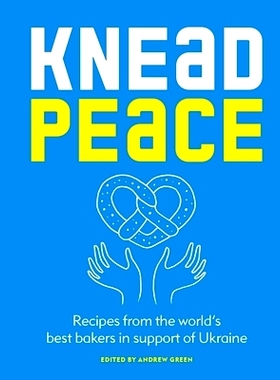 预订 Knead Peace: Bake for Ukraine: Recipes from the World's Best Bakers in Support of Ukraine