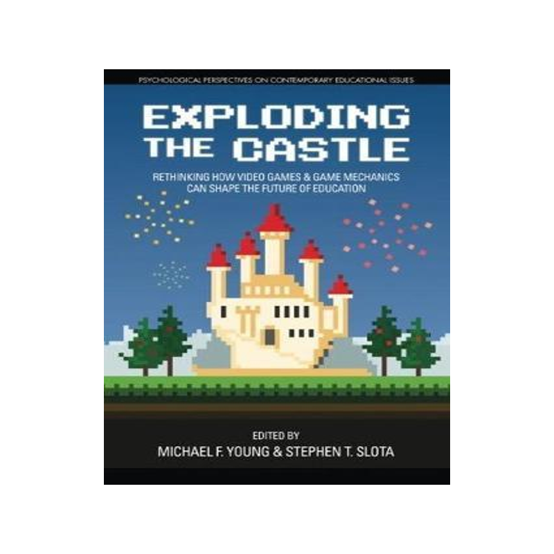 [预订]Exploding the Castle: Rethinking How Video Games & Game Mechanics Can Shape the Future of Education 9781681239354