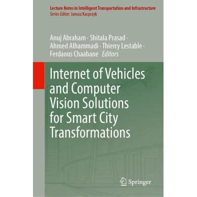 预订 Internet of Vehicles and Computer Vision Solutions for Smart City Transformations 智慧城市转型的车联网与计算机视觉