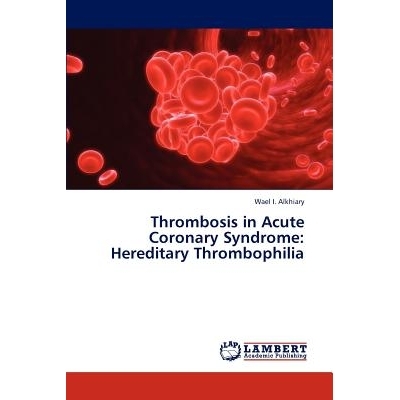 预订 Thrombosis in Acute Coronary Syndrome: Hereditary Thrombophilia: 9783659313080