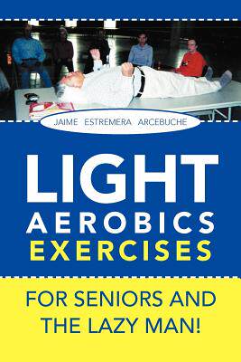 预订 LIGHT AEROBICS EXERCISES For Seniors and the Lazy Man!