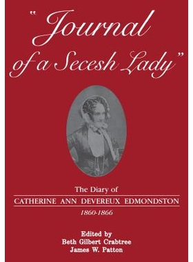 预订 Journal of a Secesh Lady: The Diary of Catherine Ann Devereux Edmondston, 1860-1866 脱离论者女士的杂志：凯瑟琳 安