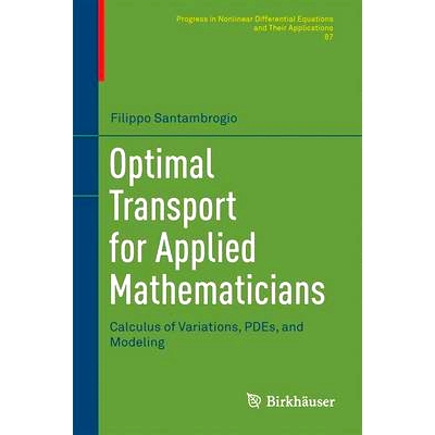 现货 Optimal Transport for Applied Mathematicians: Calculus of Variations, PDEs, and Modeling: 9783319208275