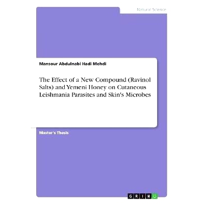 预订 The Effect of a New Compound (Ravinol Salts) and Yemeni Honey on Cutaneous Leishmania Parasites and Skin’s Microbe