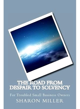 预订 The Road from Despair to Solvency: For Small Business Owners in Trouble: 9781466293472