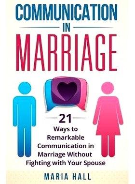 预订 Communication in Marriage: 21 Ways to Remarkable Communication in Marriage Without Fighting with Your Spouse: 97819