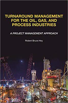 Turnaround Management for the Oil, Gas, and Process Industries