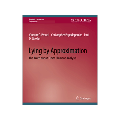 预订 Lying by Approximation: The Truth about Finite Element Analysis