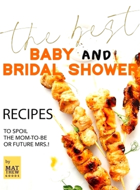 预订 The Best Baby and Bridal Shower Recipes: To Spoil the Mom-to-Be or Future Mrs.!: 9798324316136