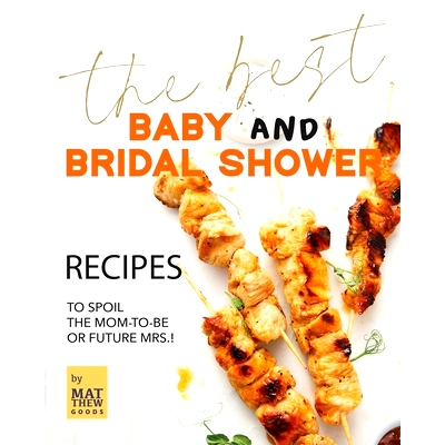 预订 The Best Baby and Bridal Shower Recipes: To Spoil the Mom-to-Be or Future Mrs.!: 9798324316136