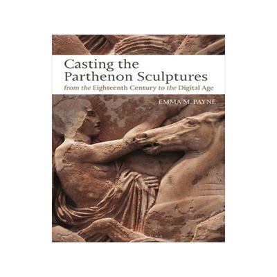 [预订]Casting the Parthenon Sculptures from the Eighteenth Century to the Digital Age 9781350216655