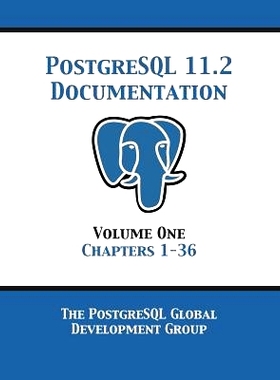 预订 PostgreSQL 11 Documentation Manual Version 11.2: Volume 1 Chapters 1-36: 9781680922738