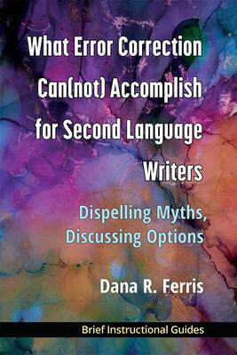 [预订]What Error Correction Can(not) Accomplish for Second Language Writers 9780472039500