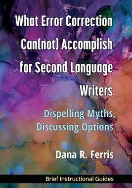 [预订]What Error Correction Can(not) Accomplish for Second Language Writers 9780472039500