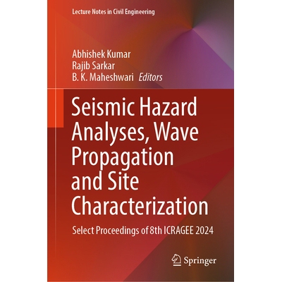 预订 Seismic Hazard Analyses, Wave Propagation and Site Characterization Select Proceedings of 8th ICRAGEE 2024 地震危险