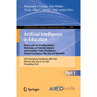 预订 Artificial Intelligence in Education. Posters and Late Breaking Results, Workshops and Tutorials, Industry and Inno