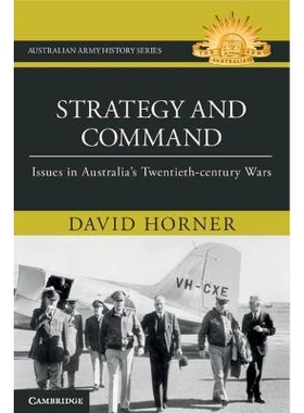 预订 Strategy and Command: Issues in Australia’s Twentieth-century Wars 战略与指挥：澳大利亚二十世纪战争中的问题: 97813