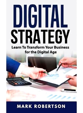 预订 Digital Strategy: Learn to Transform Your Business for the Digital Age: 9781717175076
