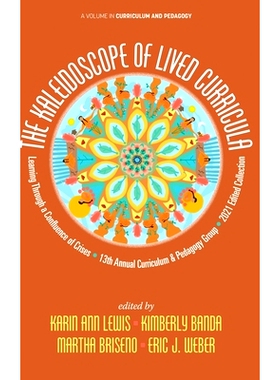 预订 The Kaleidoscope of Lived Curricula: Learning Through a Confluence of Crises 13th Annual Curriculum & Pedagogy Grou