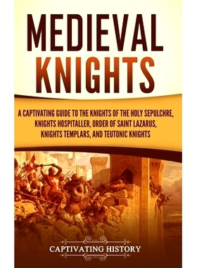 预订 Medieval Knights: A Captivating Guide to the Knights of the Holy Sepulchre, Knights Hospitaller, Order of Saint Laz