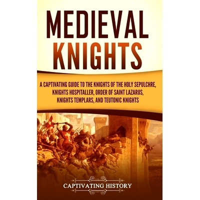 预订 Medieval Knights: A Captivating Guide to the Knights of the Holy Sepulchre, Knights Hospitaller, Order of Saint Laz
