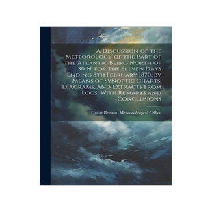 [预订]A Discussion of the Meteorology of the Part of the Atlantic Being North of 30 N. for the Eleven Days 9781022240568