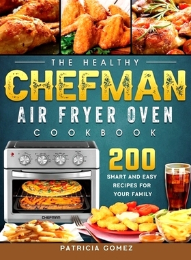 预订 The Healthy Chefman Air Fryer Oven Cookbook: 200 Smart and Easy Recipes for Your Family