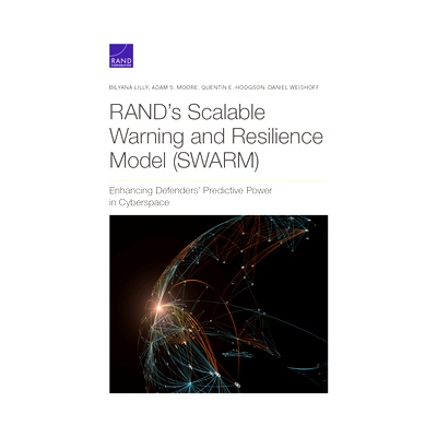 预订 Rand’s Scalable Warning and Resilience Model (Swarm): Enhancing Defenders’ Predictive Power in Cyberspace: 978197
