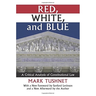 预订 Red, White, and Blue: A Critical Analysis of Constitutional Law 红，白，蓝：宪法学的批判分析: 9780700621026