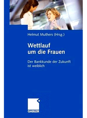 预订 Wettlauf um die Frauen: Der Bankkunde der Zukunft ist weiblich: 9783834913104