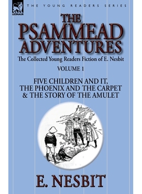预订 The Collected Young Readers Fiction of E. Nesbit-Volume 1: The Psammead Adventures-Five Children and It, The Phoeni
