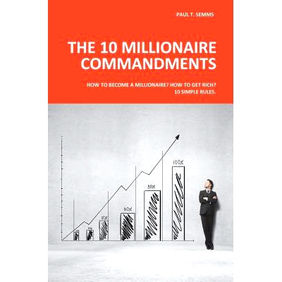 预订 The 10 Millionaire Commandments: How to become a millionaire? How to get rich? 10 simple rules.: 9781540389923